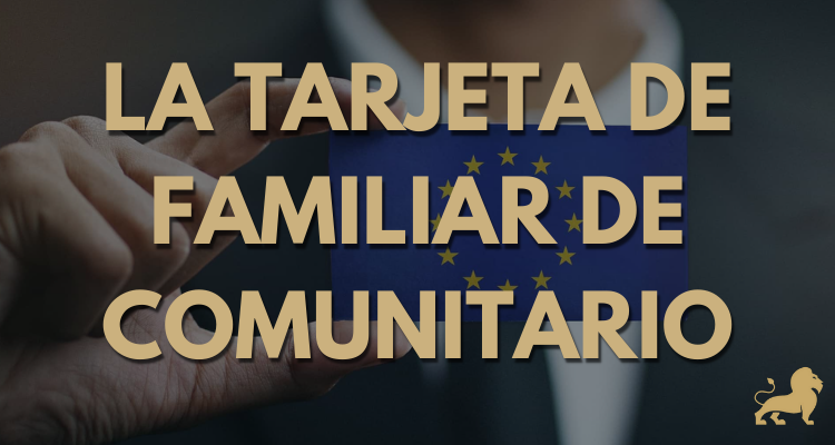 Foto botón con las palabras LA TARJETA DE FAMILIAR DE COMUNITARIO en mayúsculas, el logo de Estudio Jurídico LEGEM y un fondo con una persona agarrando la bandera de la Unión Europea.