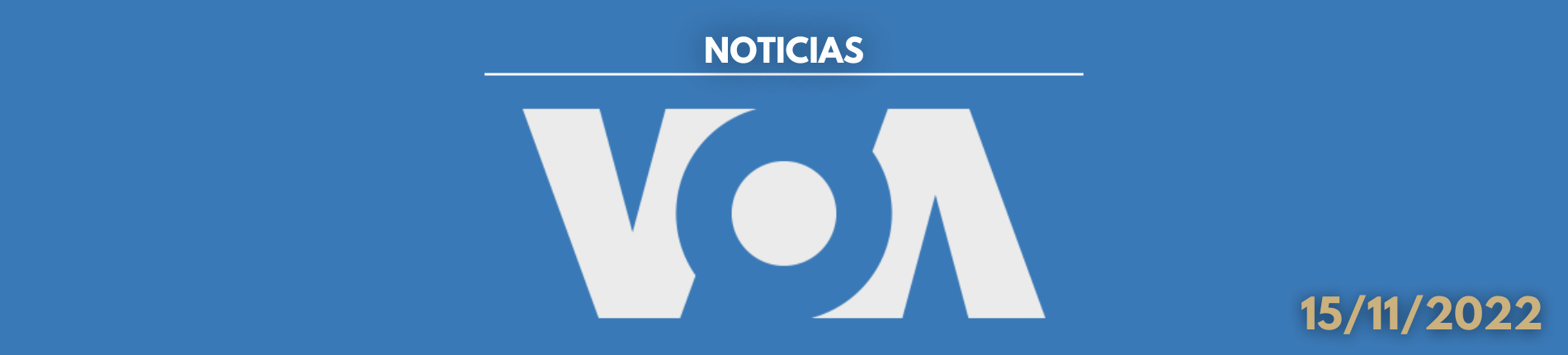 Foto con la palabra NOTICIAS, el logo de la emisora internacional Voice Of America (VOA) y la fecha 15/11/2022.